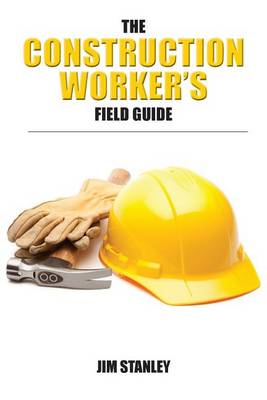 Book cover for The Construction Workers Field Guide