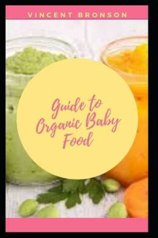 Cover of Guide to Organic Baby Food