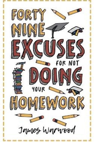 Cover of 49 Excuses for Not Doing Your Homework