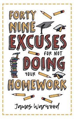 Cover of 49 Excuses for Not Doing Your Homework