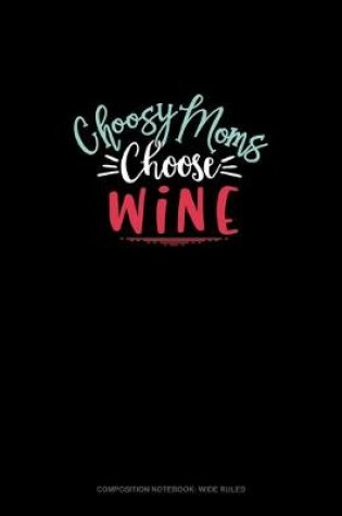 Cover of Choosy Moms Choose Wine