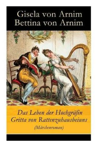 Cover of Das Leben der Hochgr�fin Gritta von Rattenzuhausbeiuns (M�rchenroman)