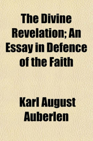 Cover of The Divine Revelation; An Essay in Defence of the Faith