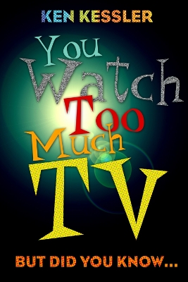 Book cover for You Watch Too Much TV