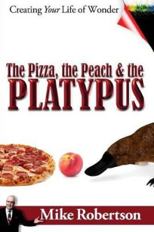 Cover of The Pizza, the Peach, and the Platypus