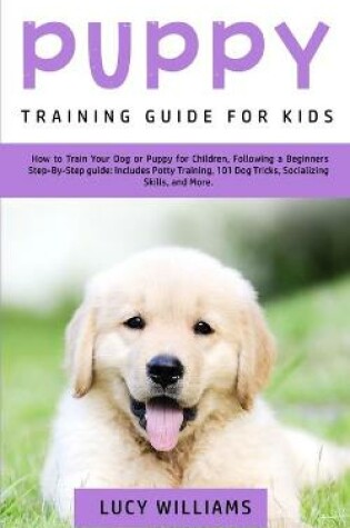 Cover of Puppy Training Guide for Kids