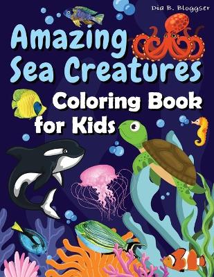 Book cover for Amazing Sea Creatures Coloring Book for Kids