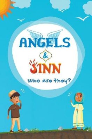 Cover of Angels & Jinn; Who Are They?