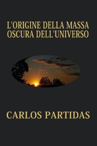 Cover of L'Origine Della Massa Oscura Dell'universo