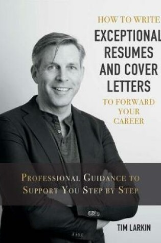 Cover of How to Write Exceptional Resumes and Cover Letters to Forward Your Career