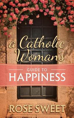 Book cover for A Catholic Woman's Guide to Happiness