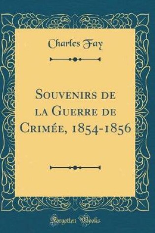 Cover of Souvenirs de la Guerre de Crimee, 1854-1856 (Classic Reprint)
