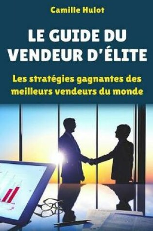 Cover of Le Guide Du Vendeur d'Elite