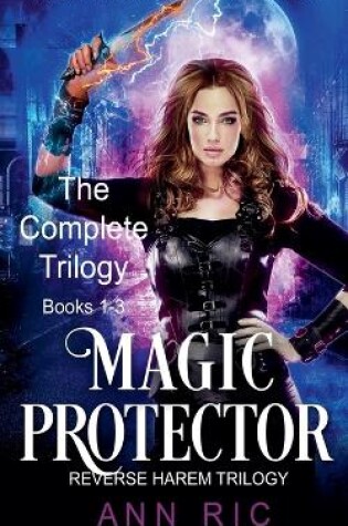 Cover of Magic Protector - Complete Trilogy Books 1-3 (A Steamy Paranormal Reverse Harem Romance)