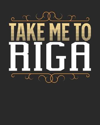Book cover for Take Me To Riga