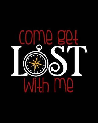 Book cover for Come Get Lost With Me