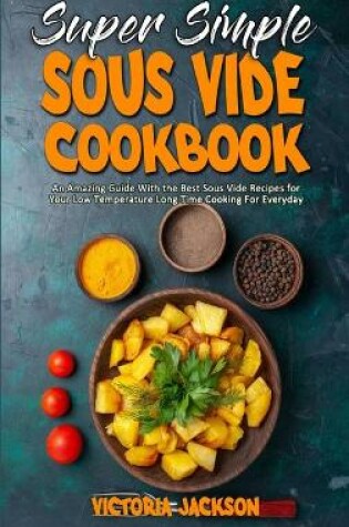 Cover of Super Simple Sous Vide Recipes