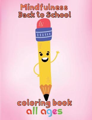 Book cover for Mindfulness Back to school Coloring Book All ages