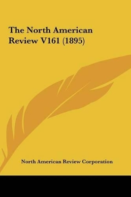 Book cover for The North American Review V161 (1895)