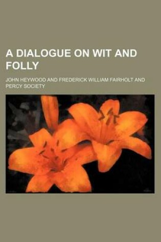 Cover of A Dialogue on Wit and Folly