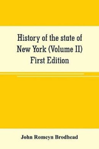 Cover of History of the state of New York (Volume II) First Edition