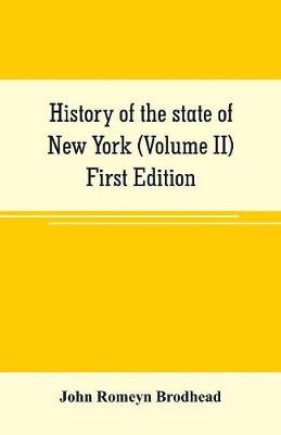 Book cover for History of the state of New York (Volume II) First Edition