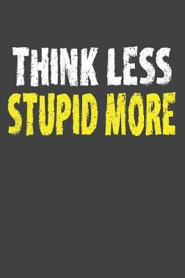 Book cover for Think Less Stupid More