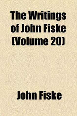 Cover of The Writings of John Fiske (Volume 20); Darwinism and Other Essays