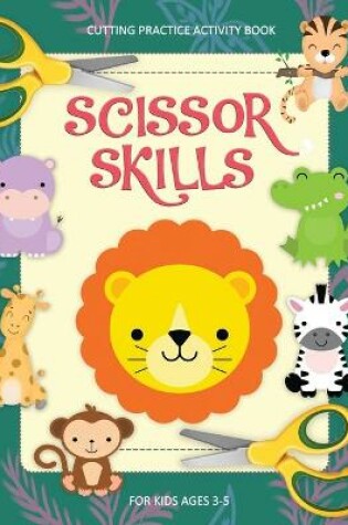 Cover of Scissor Skills Practice Activity Book Kids ages 3-5