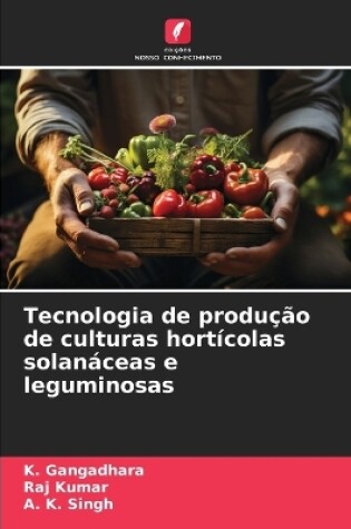 Cover of Tecnologia de produção de culturas hortícolas solanáceas e leguminosas