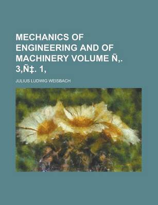 Book cover for Mechanics of Engineering and of Machinery Volume N . 3, N . 1,