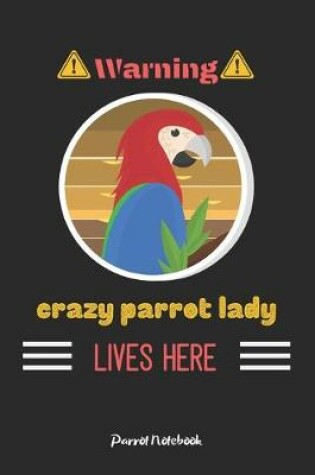 Cover of Warning crazy parrot lady lives here