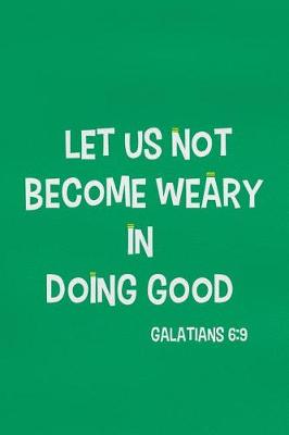 Book cover for Let Us Not Become Weary in Doing Good - Galatians 6
