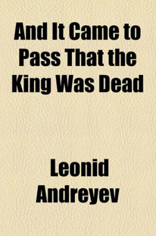 Cover of And It Came to Pass That the King Was Dead