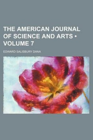 Cover of The American Journal of Science and Arts (Volume 7)