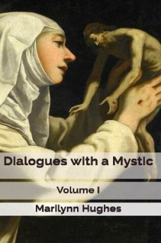 Cover of Dialogues with a Mystic: Volume I