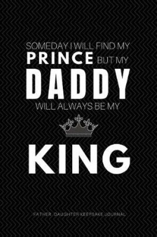 Cover of Someday I will Find my Prince But My Daddy Will Always be My King