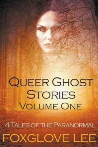 Cover of Queer Ghost Stories Volume One