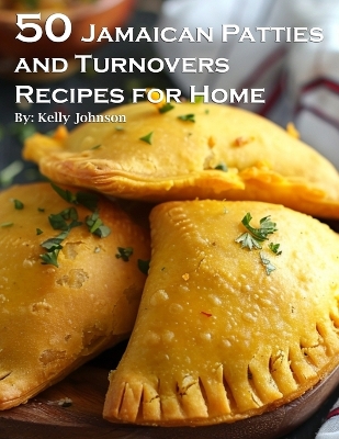 Book cover for 50 Jamaican Patties and Turnovers Recipes for Home