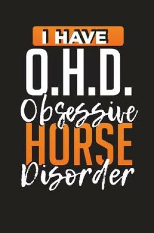 Cover of I Have O.H.D. Obsession Horse Disorder