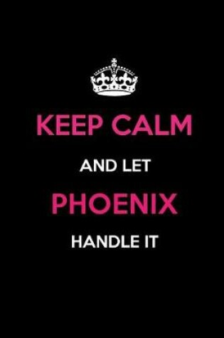 Cover of Keep Calm and Let Phoenix Handle It