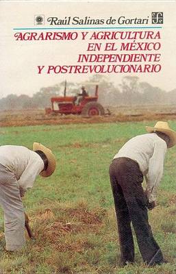 Book cover for Agrarismo y Agricultura En El Mexico Independiente y Postrevolucionario