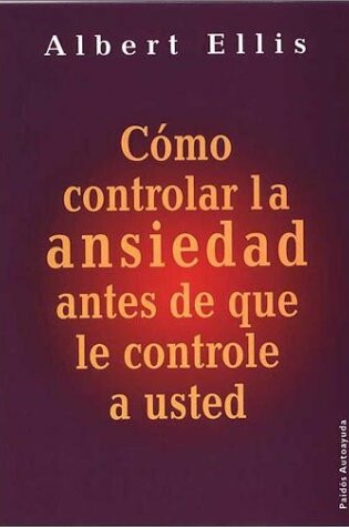 Cover of Como Controlar La Ansiedad Antes de Que ...