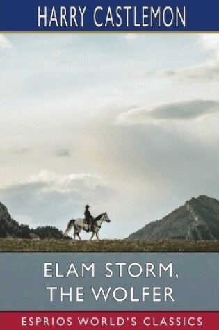 Cover of Elam Storm, the Wolfer (Esprios Classics)