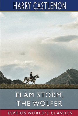 Book cover for Elam Storm, the Wolfer (Esprios Classics)