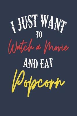 Book cover for I Just Want to Watch a Movie and Eat Popcorn