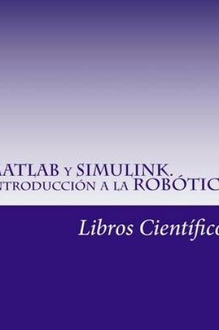 Cover of MATLAB y Simulink. Introduccion a la Robotica