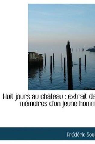 Cover of Huit Jours Au Ch Teau