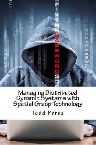 Cover of Managing Distributed Dynamic Systems with Spatial Grasp Technology