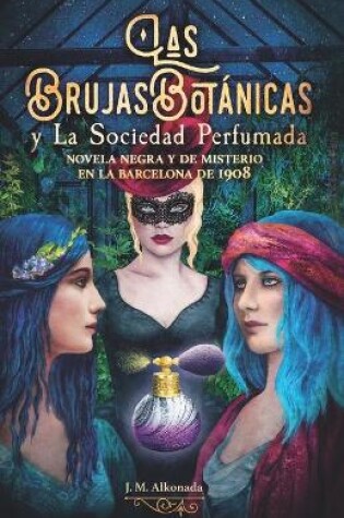 Cover of Las Brujas Botanicas y la Sociedad perfumada